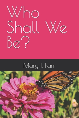Who Shall We Be? - Hannah Farr