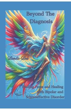 Coperta cărții 'Beyond the Diagnosis: Finding Hope and Healing with Bipolar and Schizoaffective Disorder - Landa Lou'