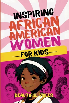 Coperta cărții 'Inspiring Biographies of African American Women for Kids - Beautiful Voices'