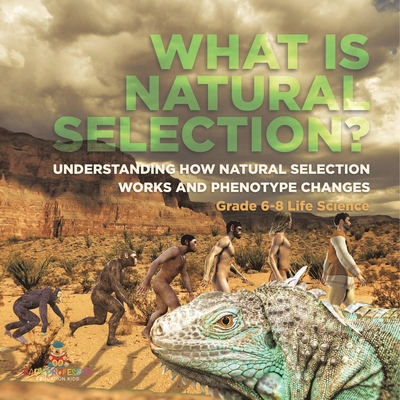 What is Natural Selection? Understanding How Natural Selection Works and Phenotype Changes Grade 6-8 Life Science - 