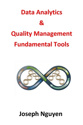Data Analytics and Quality Management Fundamental Tools - Joseph Nguyen