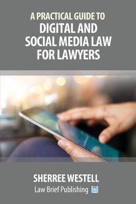 Coperta cărții 'A Practical Guide to Digital and Social Media Law for Lawyers - Sherree Westell'