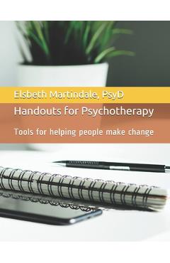 Coperta cărții 'Handouts for Psychotherapy: Tools for helping people make change - Elsbeth Martindale Psyd'