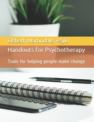 Coperta cărții 'Handouts for Psychotherapy: Tools for helping people make change - Elsbeth Martindale Psyd'