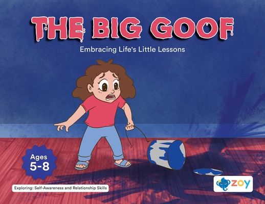 The Big Goof: Embracing Life's Little Lessons - Zoy Llc