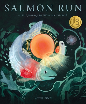 Salmon Run: An Epic Journey to the Ocean and Back - Annie Chen