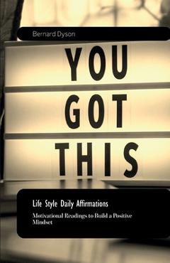 Coperta cărții 'Life Style Daily Affirmations, 30 days of Motivational Readings to Build a Positive Mindset - Bernard Dyson'