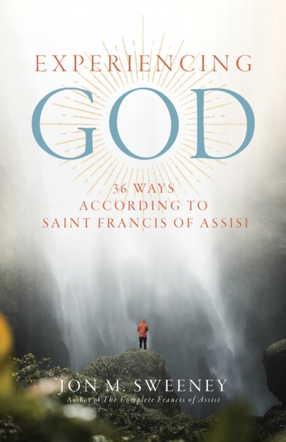 Coperta cărții 'Experiencing God: 36 Ways According to Saint Francis of Assisi - Jon M. Sweeney'