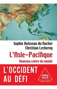 Poza produsului The Asia-Pacific: The World's New Center / L'Asie pacifique: Le nouveau centre du monde - Sophie Boisseau Du Rocher
