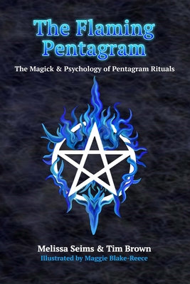 The Flaming Pentagram: The Magick & Psychology of Pentagram Rituals - Tim Brown