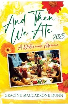 Coperta cărții 'And Then We Ate: A Delicious Memoir - Gracine Maccarrone Dunn'