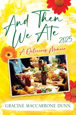 Coperta cărții 'And Then We Ate: A Delicious Memoir - Gracine Maccarrone Dunn'