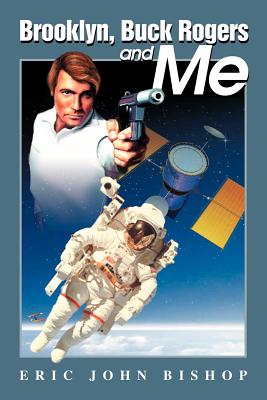Brooklyn, Buck Rogers and Me - Eric J. Bishop