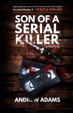 Coperta cărții 'Son of a Serial Killer - Andrew Adams'