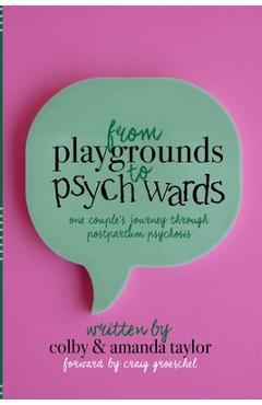 Coperta cărții 'From Playgrounds to Psych Wards: One Couple's Journey Through Postpartum Psychosis - Amanda Taylor'