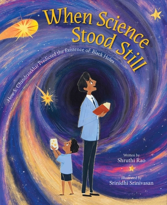 When Science Stood Still: How S. Chandrasekhar Predicted the Existence of Black Holes - Shruthi Rao