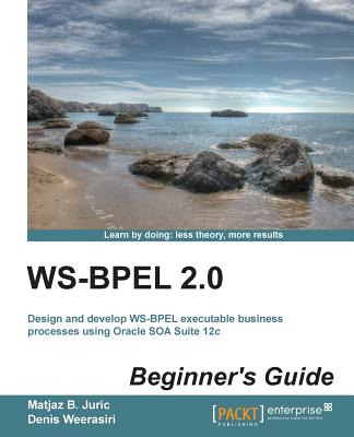 Coperta cărții 'Ws-Bpel 2.0 Beginner's Guide - Matjaz B. Juric'