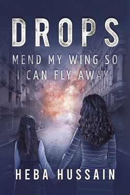 Drops: Mend My Wing so I Can Fly Away - Heba Hussain