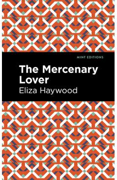 The Mercenary Lover - Eliza Haywood