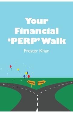 Coperta cărții 'Your Financial 'PERP' Walk: Millennial-Friendly Personal Finance - Prester Khan'