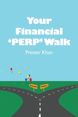 Coperta cărții 'Your Financial 'PERP' Walk: Millennial-Friendly Personal Finance - Prester Khan'