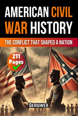 American Civil War History Book: The Conflict That Shaped a Nation -
