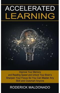 Coperta cărții 'Accelerated Learning: Improve Your Memory and Reading Speed and Unlock Your Brain's (Sharpen Your Focus So You Can'