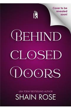 Poza produsului Behind Closed Doors: Deluxe Limited Edition - Shain Rose