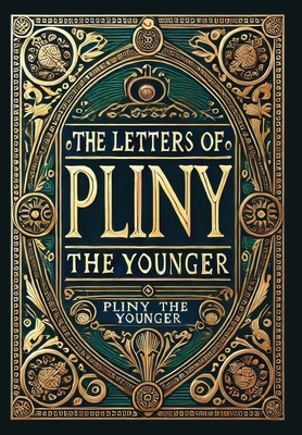 Coperta cărții 'The Letters of Pliny the Younger (Collector's Edition) (Laminated Hardback with Jacket) -'