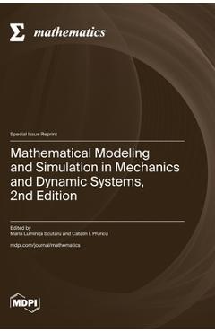 Coperta cărții 'Mathematical Modeling and Simulation in Mechanics and Dynamic Systems, 2nd Edition - Maria Luminița Scutaru'