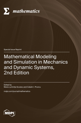 Coperta cărții 'Mathematical Modeling and Simulation in Mechanics and Dynamic Systems, 2nd Edition - Maria Luminița Scutaru'