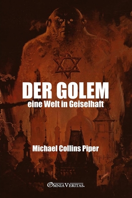 Coperta cărții 'Der Golem - eine Welt in Geiselhaft: Die israelische Atombombe und der Weg zum globalen Armageddon - Michael Collins'