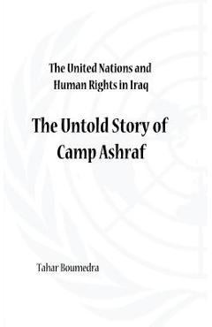 Coperta cărții 'The United Nations and Human Rights in Iraq: The Untold Story of Camp Ashraf - Tahar Boumedra'