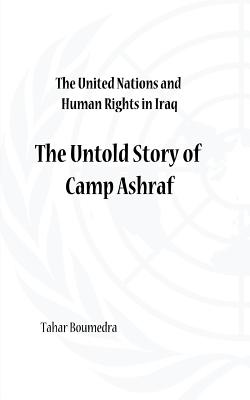 Coperta cărții 'The United Nations and Human Rights in Iraq: The Untold Story of Camp Ashraf - Tahar Boumedra'