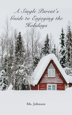 Coperta cărții 'A Single Parent's Guide to Enjoying the Holidays -'