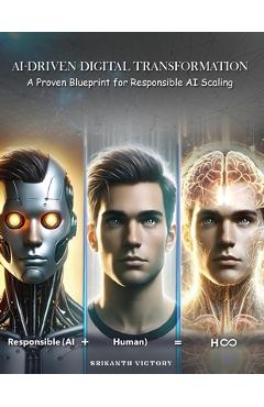 Coperta cărții 'AI-Driven Digital Transformation: A Proven Blueprint for Responsible AI Scaling - Srikanth Victory'
