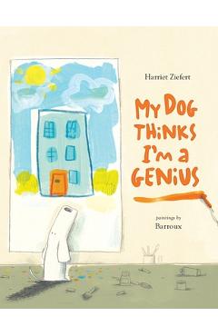 Poza produsului My Dog Thinks I'm A Genius - Harriet Ziefert