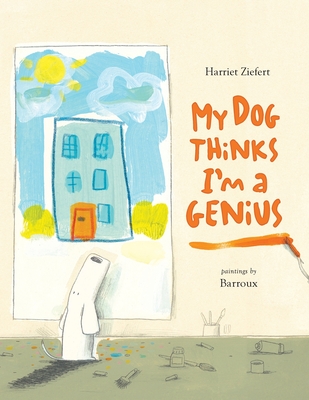 My Dog Thinks I'm A Genius - Harriet Ziefert