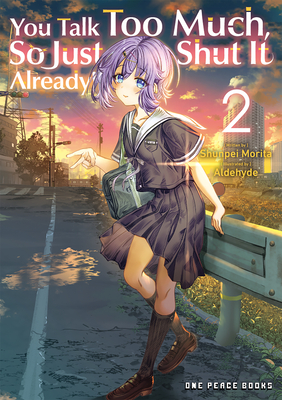 You Talk Too Much, So Just Shut It Already! Volume 2 - Shunpei Morita