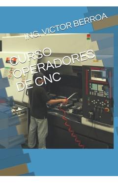 Coperta cărții 'Curso Operadores de Cnc - Ing Victor Manuel Berroa'