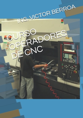 Coperta cărții 'Curso Operadores de Cnc - Ing Victor Manuel Berroa'