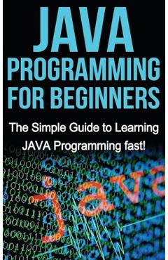 Coperta cărții 'JAVA Programming for Beginners: The Simple Guide to Learning JAVA Programming fast! - Tim Warren'