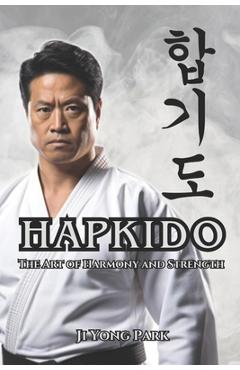 Coperta cărții 'Hapkido: The Art of Harmony and Strength - Fernan Vargas'