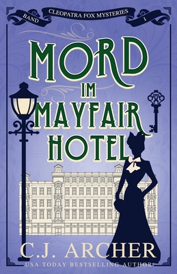 Coperta cărții 'Mord im Mayfair Hotel: Cleopatra Fox Mysteries - C. J. Archer'
