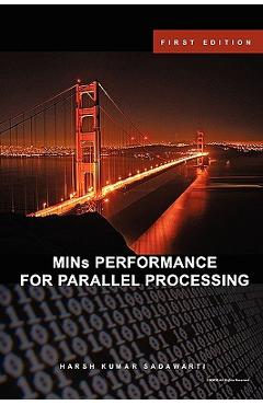 Coperta cărții 'MINs PERFORMANCE FOR PARALLEL PROCESSING - Harsh Sadawarti'