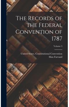 Coperta cărții 'The Records of the Federal Convention of 1787; Volume 3 - Max Farrand'