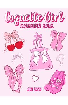 Coperta cărții 'Coquette Girl Coloring Book: Coquette Aesthetic Coloring Book for Girls, Teens and Adults Featuring Cute Bows and'