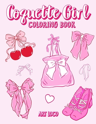 Coquette Girl Coloring Book: Coquette Aesthetic Coloring Book for Girls, Teens and Adults Featuring Cute Bows and Things - 