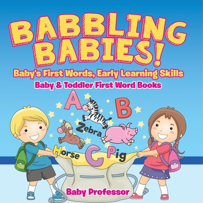 Babbling Babies! Baby's First Words, Early Learning Skills - Baby & Toddler First Word Books - 