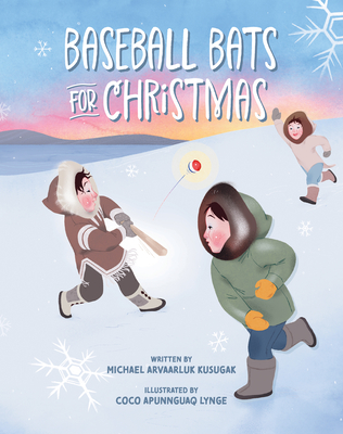 Baseball Bats for Christmas - Michael Arvaarluk Kusugak